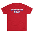 Do You Need A Hug?