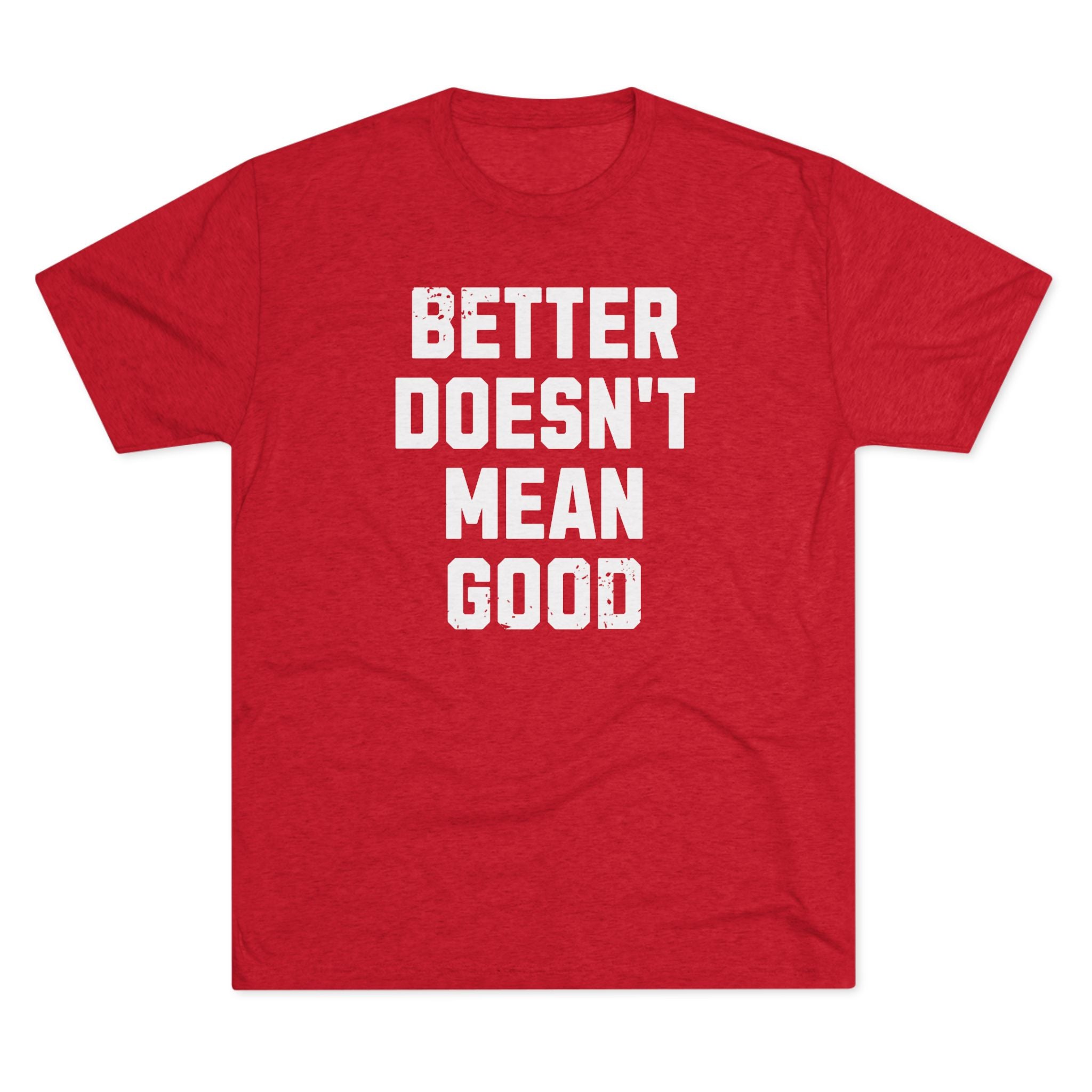 Better Doesn't Mean Good