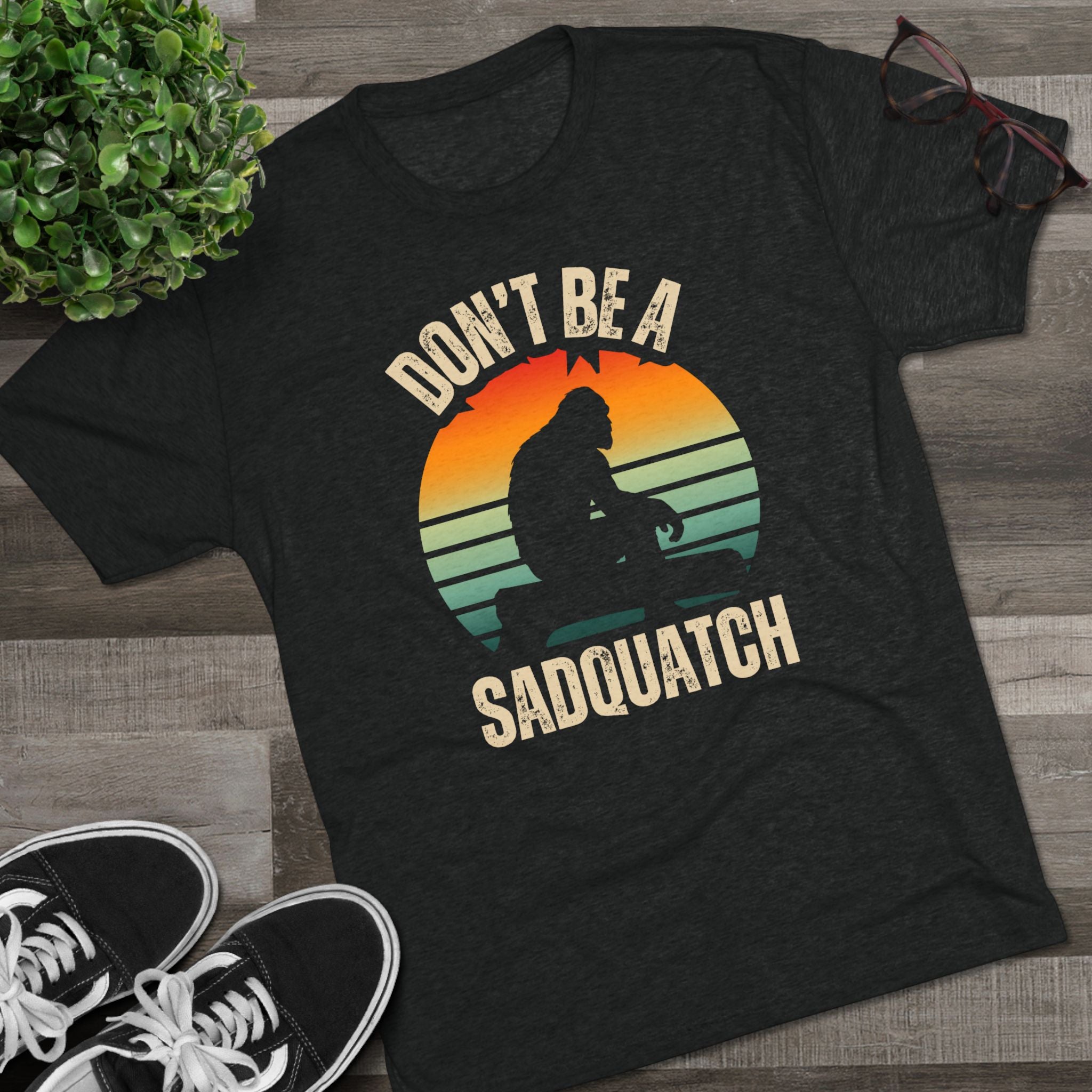 Don’t Be A Sadquatch