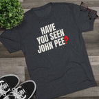 Have You Seen John Pee?