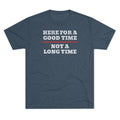 Here For A Good Time Not A Long Time