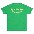 Have The Day You Deserve