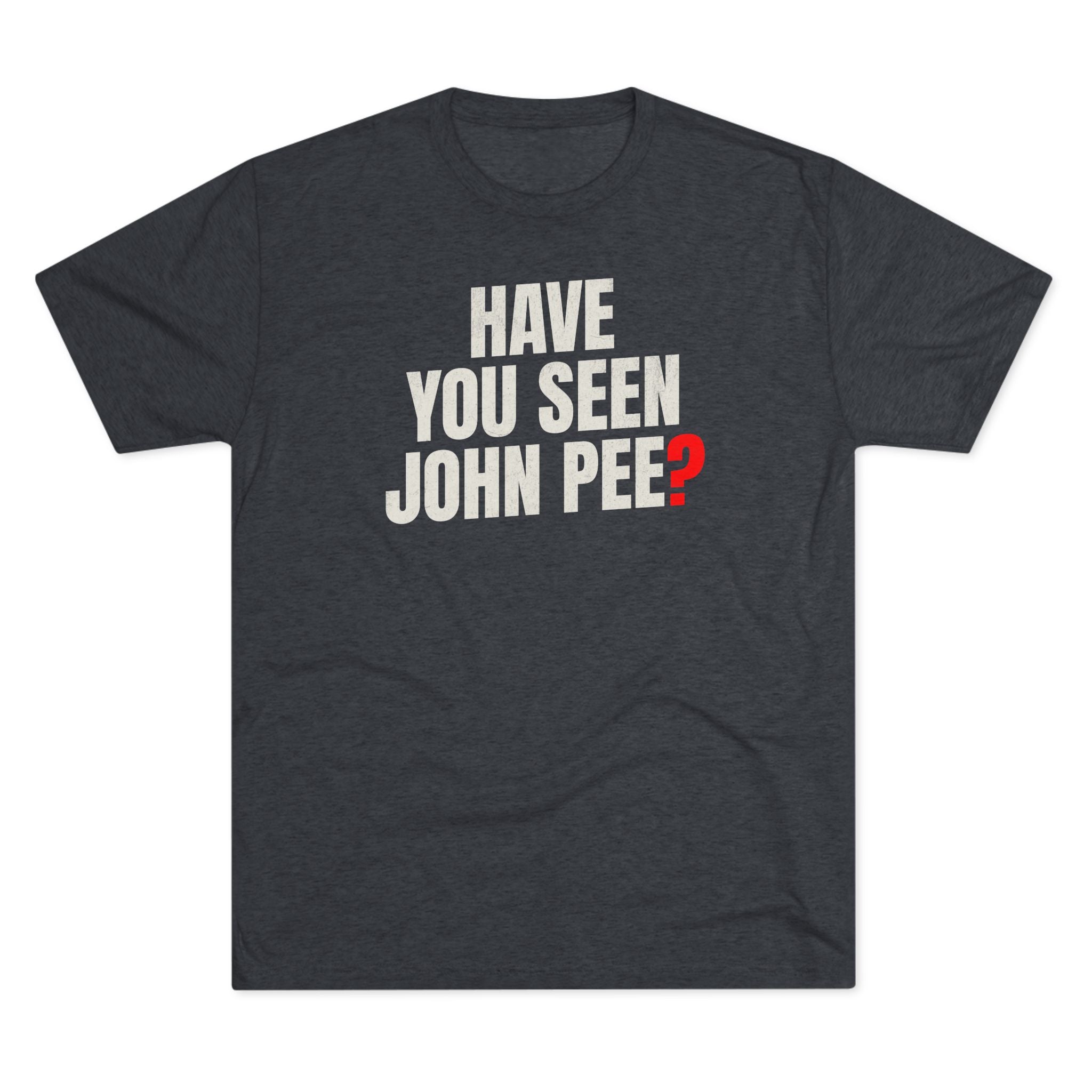 Have You Seen John Pee?