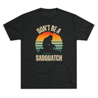 Don’t Be A Sadquatch