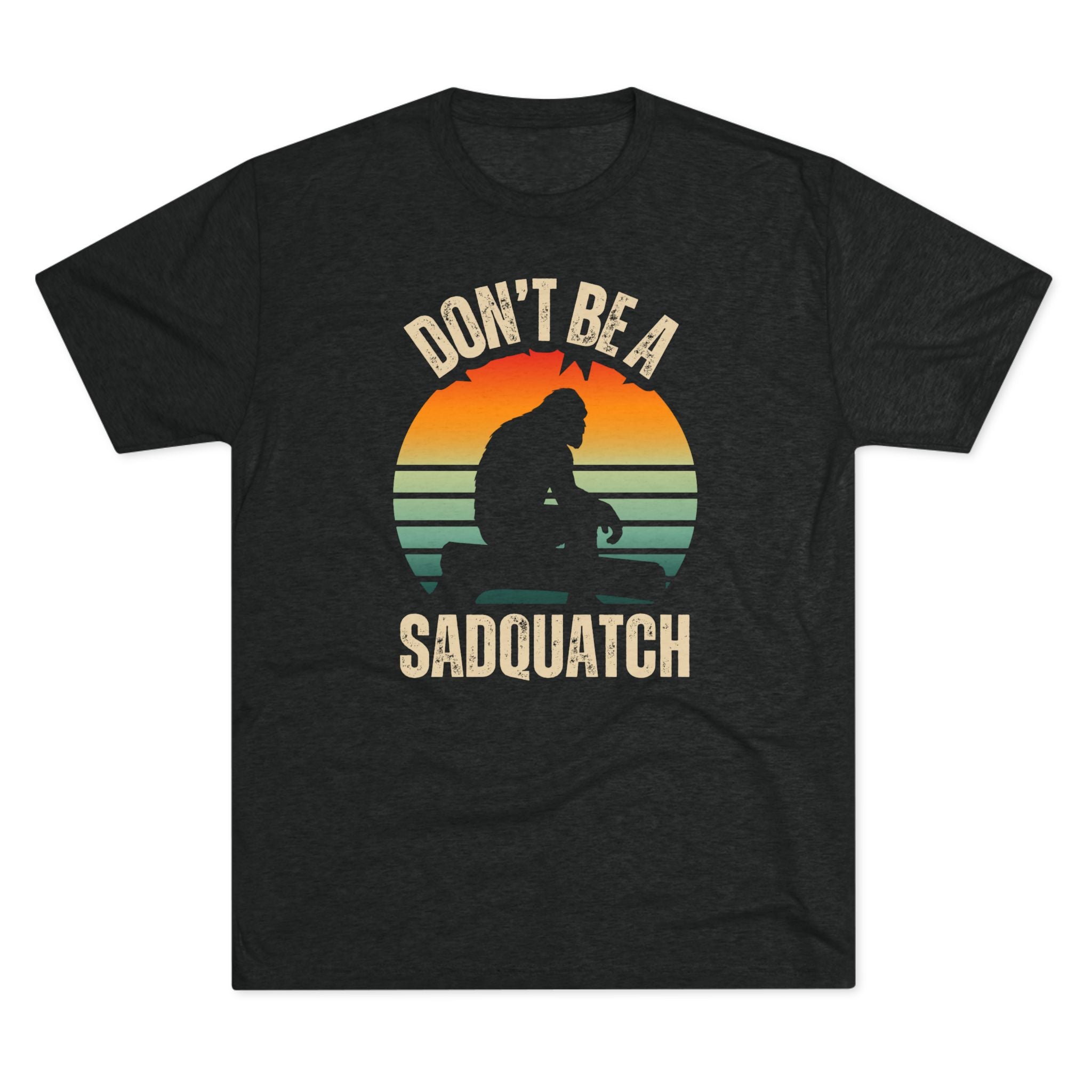 Don’t Be A Sadquatch
