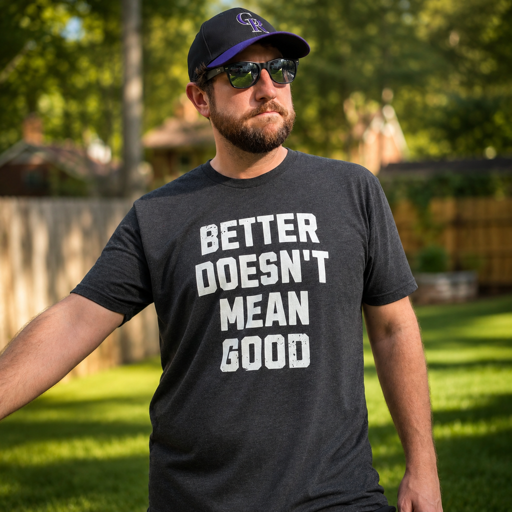 Better Doesn't Mean Good